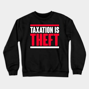 Taxation Is Theft Crewneck Sweatshirt